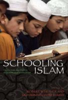 Schooling Islam : the culture and politics of modern Muslim education /