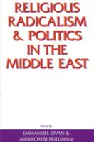 Religious radicalism and politics in the Middle East /