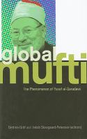 Global mufti : the phenomenon of Yūsuf al-Qaradạ̄wi ̄/