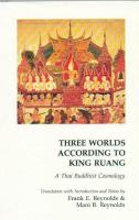 Three worlds according to King Ruang : a Thai Buddhist cosmology /