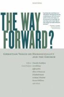 The way forward? : Christian voices on homosexuality and the church /