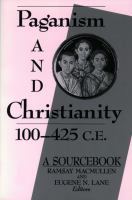 Paganism and Christianity, 100-425 C.E. : a sourcebook /