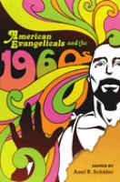 American evangelicals and the 1960s /