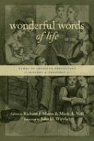 Wonderful words of life : hymns in American protestant history and theology /