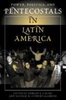 Power, politics, and Pentecostals in Latin America /