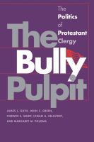 The bully pulpit : the politics of Protestant clergy /