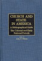 Church and state in America : a bibliographical guide /