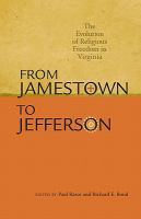 From Jamestown to Jefferson : the evolution of religious freedom in Virginia /