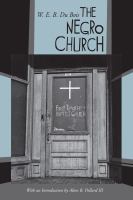 The Negro church : report of a social study made under the direction of Atlanta University ; together with the proceedings of the eighth Conference for the study of the Negro Problems, held at Atlanta University, May 26th, 1903 /