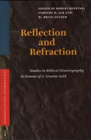 Reflection and refraction : studies in biblical historiography in honour of A. Graeme Auld /