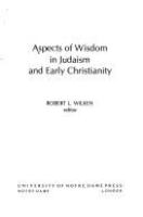 Aspects of wisdom in Judaism and early Christianity /