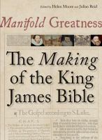 Manifold greatness : the making of the King James Bible /