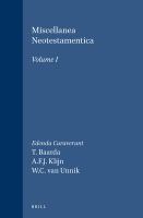 Miscellanea neotestamentica : studia ad Novum Testamentum praesertim pertinentia a Sociis Sodalicii Batavi c.n. studiosorum Novi Testamenti conventus anno MCMLXXVI quintum lustrum feliciter complentis suscepta /