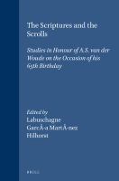 The Scriptures and the scrolls : studies in honour of A.S. van der Woude on the occasion of his 65th birthday /