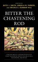 Bitter the chastening rod : Africana Biblical interpretation after stony the road we trod in the age of BLM, SayHerName, and MeToo /