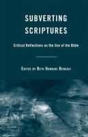 Subverting scriptures : critical reflections on the use of the Bible /