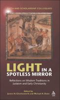 Light in a spotless mirror : reflections on wisdom traditions in Judaism and early Christianity /