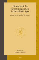 Heresy and the persecuting society in the Middle Ages : essays on the work of R.I. Moore /