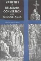 Varieties of religious conversion in the Middle Ages /
