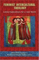 Feminist intercultural theology : Latina explorations for a just world /