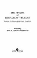 The Future of liberation theology : essays in honor of Gustavo Gutiérrez /