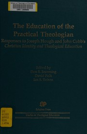 The Education of the practical theologian : responses to Joseph Hough and John Cobb's Christian identity and theological education /