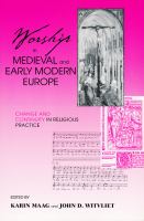 Worship in medieval and early modern Europe : change and continuity in religious practice /