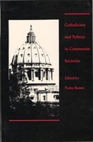 Catholicism and politics in communist societies /