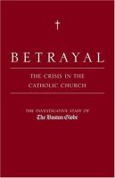 Betrayal : the crisis in the Catholic Church /