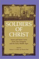 Soldiers of Christ : saints and saints' lives from late antiquity and the early Middle Ages /