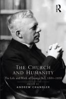 The church and humanity the life and work of George Bell, 1883-1958 /