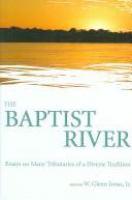 The Baptist river : essays on many tributaries of a diverse tradition /