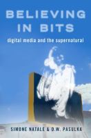 Believing in bits : digital media and the supernatural /