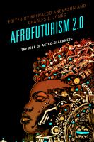 Afrofuturism 2.0 : the rise of astro-blackness /