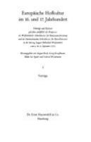 Europäische Hofkultur im 16. und 17. Jahrhundert : Vorträge und Referate gehalten anlässlich des Kongresses des Wolfenbütteler Arbeitskreises für Renaissanceforschung und des Internationalen Arbeitskreises für Barockliteratur in der Herzog August Bibliothek Wolfenbüttel vom 4. bis 8. September 1979 /