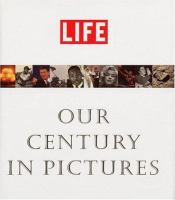 Life : our century in pictures /