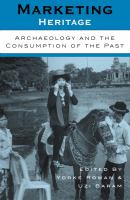 Marketing heritage : archaeology and the consumption of the past /