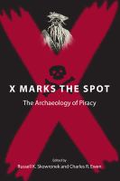 X marks the spot : the archaeology of piracy /