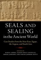 Seals and sealing in the ancient world : case studies from the Near East, Egypt, the Aegean, and South Asia /
