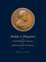 Medals and plaquettes in the Ulrich Middeldorf collection at the Indiana University Art Museum : 15th to 20th centuries /