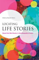 Locating life stories : beyond east-west binaries in (auto)biographical studies /