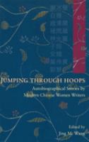 Jumping through hoops : autobiographical stories by modern Chinese women writers /