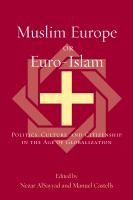 Muslim Europe or Euro-Islam : politics, culture, and citizenship in the age of globalization /