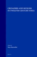 Crusaders and Muslims in twelfth-century Syria /