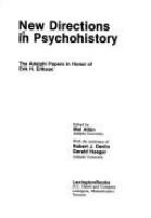 New directions in psychohistory : the Adelphi papers in honor of Erik H. Erikson /