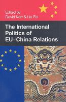 The international politics of EU-China relations /