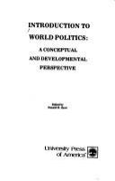 Introduction to world politics : a conceptual and developmental perspective /