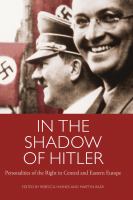 In the shadow of Hitler : personalities of the right in Central and Eastern Europe /