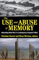 The use and abuse of memory : interpreting World War II in contemporary European politics /