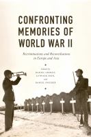 Confronting memories of World War II : European and Asian legacies /